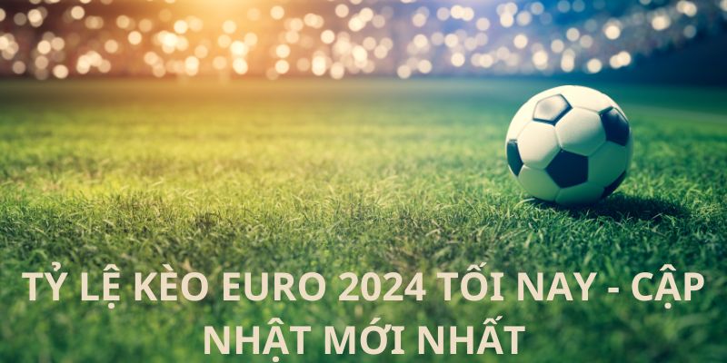 ty-le-keo-euro-2024-toi-nay