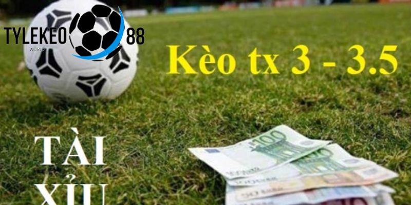 kèo tài xỉu 3/3.5