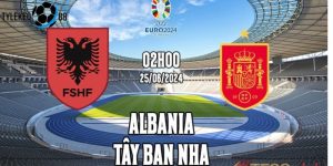 soi kèo Albania vs Tây Ban Nha