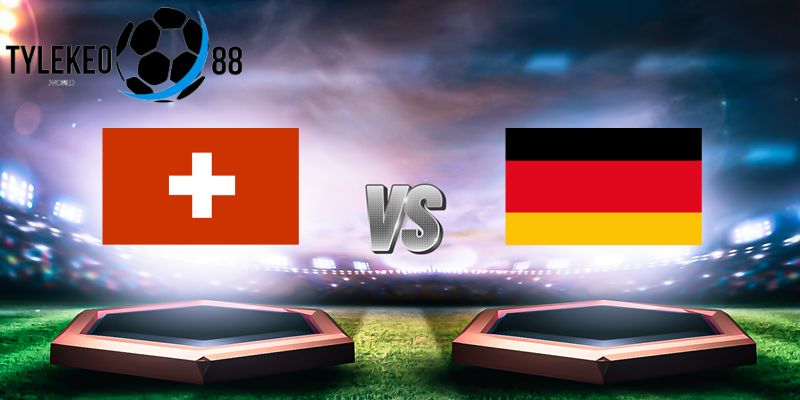 soi kèo Thụy Sĩ vs Đức