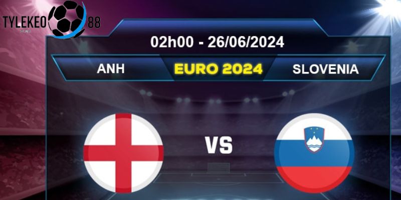 soi kèo Anh vs Slovenia