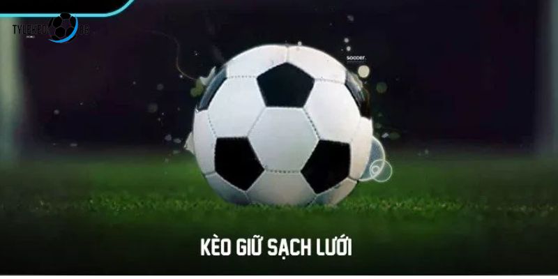 kèo giữ sạch lưới
