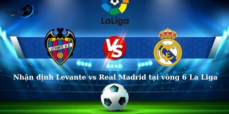 Levante vs Real Madrid