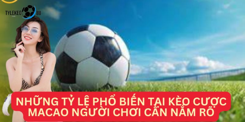 tỷ lệ cá cược macao