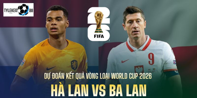 Ba Lan vs Hà Lan