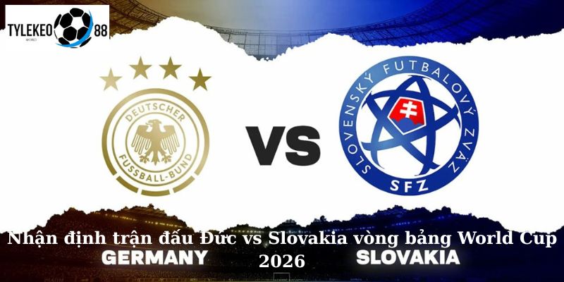 Đức vs Slovakia