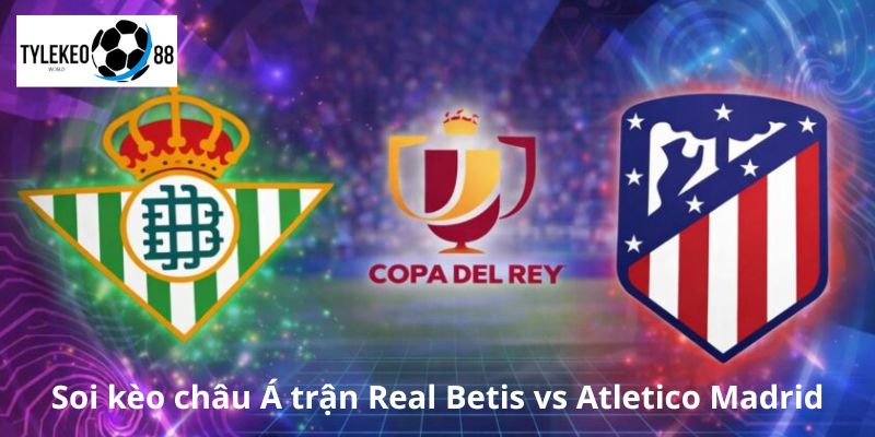 Real Betis vs Atletico Madrid