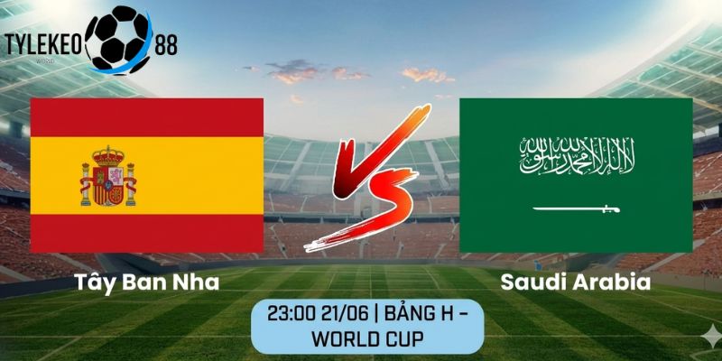Tây Ban Nha vs Saudi Arabia