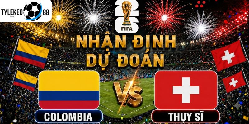 Thụy Sĩ vs Colombia